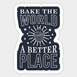 Bake The World A Better Place simple font Black & White meme Sticker